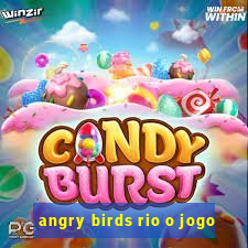 angry birds rio o jogo